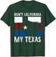Dont California My Texas Funny Texan Flag American Texas T-Shirt - T-Shirt | Forest