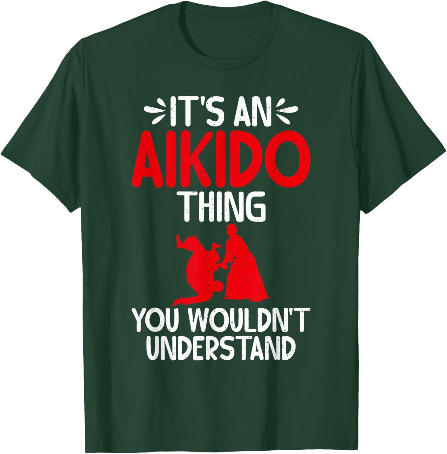 Its an Aikido Thing you wouldnt understand Aikido T-Shirt - T-Shirt | Forest