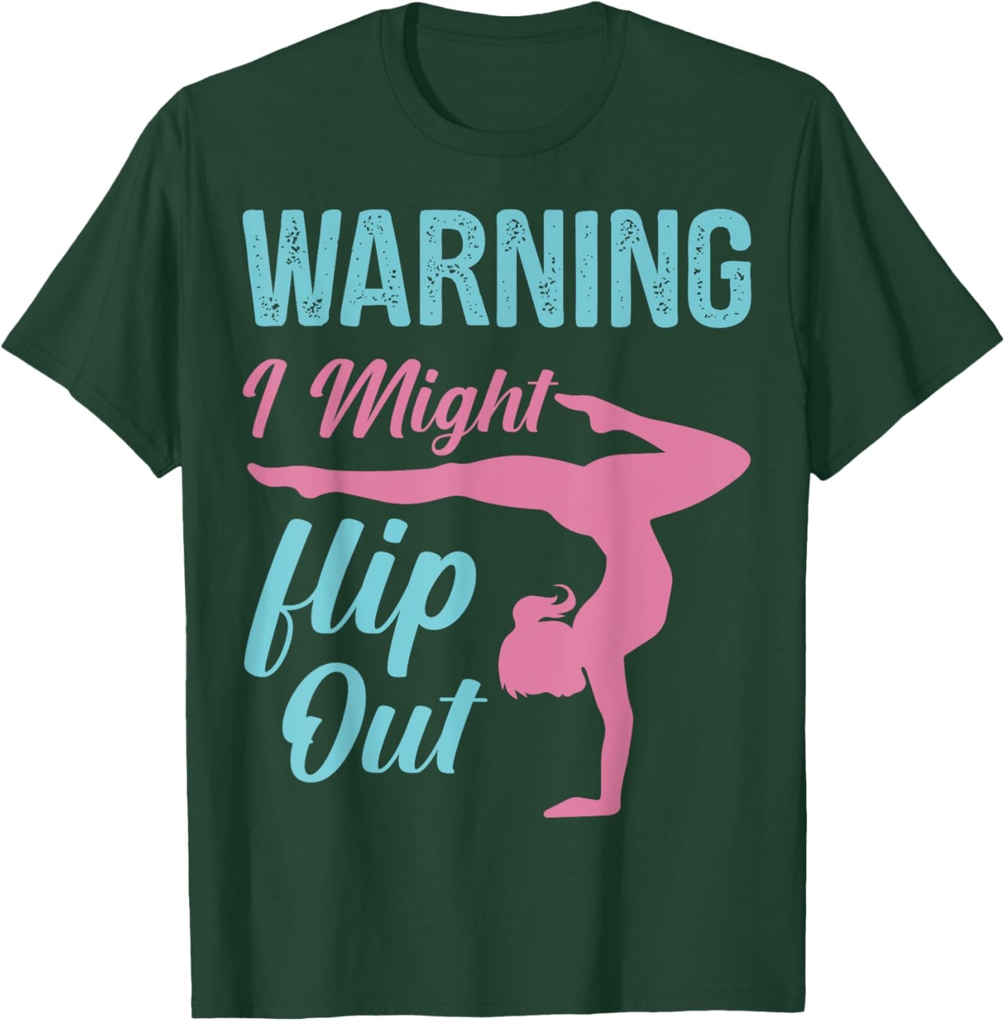 Funny Gymnastics Sport Quote Warning I Might Flip Out T-Shirt - T-Shirt | Forest