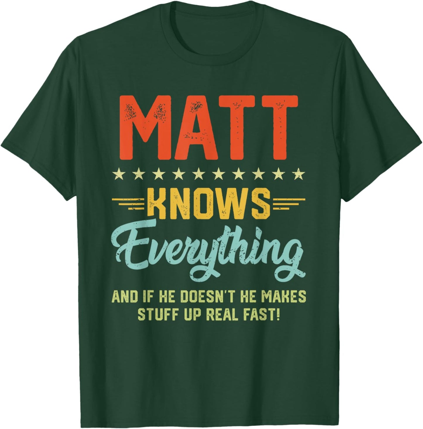 Matt Knows Everything Funny Name Personalized Jokes T-Shirt - T-Shirt | Forest