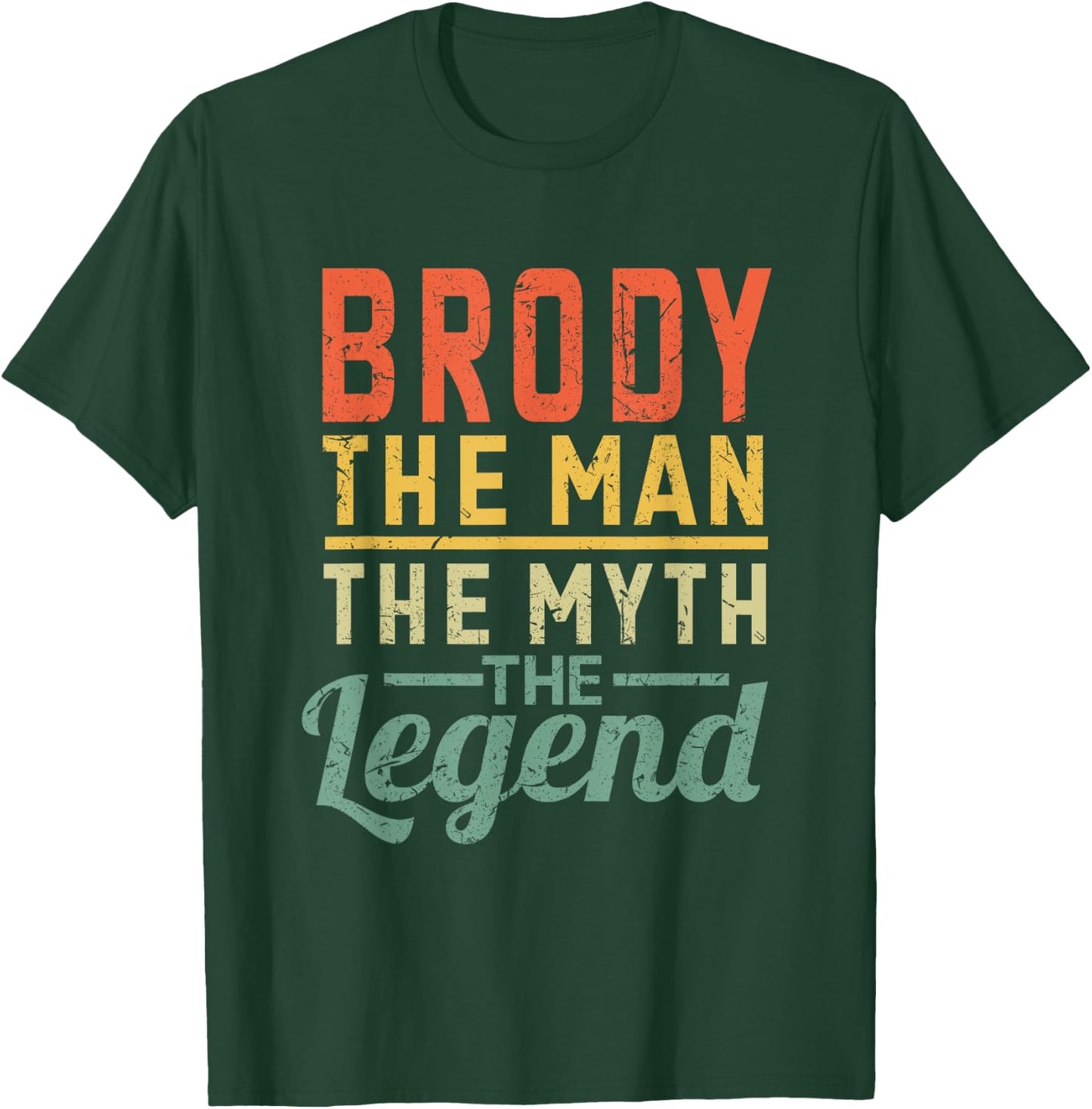 Brody The Man The Myth The Legend Name Brody T-Shirt - T-Shirt | Forest