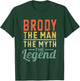 Brody The Man The Myth The Legend Name Brody T-Shirt - T-Shirt | Forest