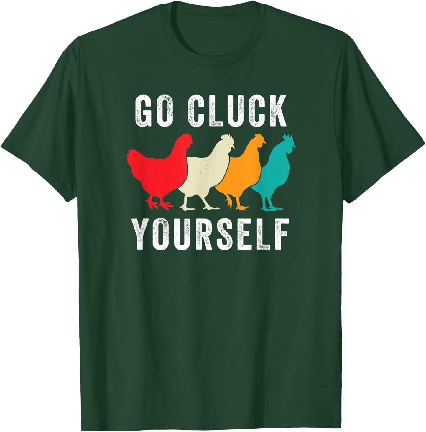 Chicken Pet Go Cluck Yourself, Chicken Lovers, Funny Chicken T-Shirt - T-Shirt | Forest