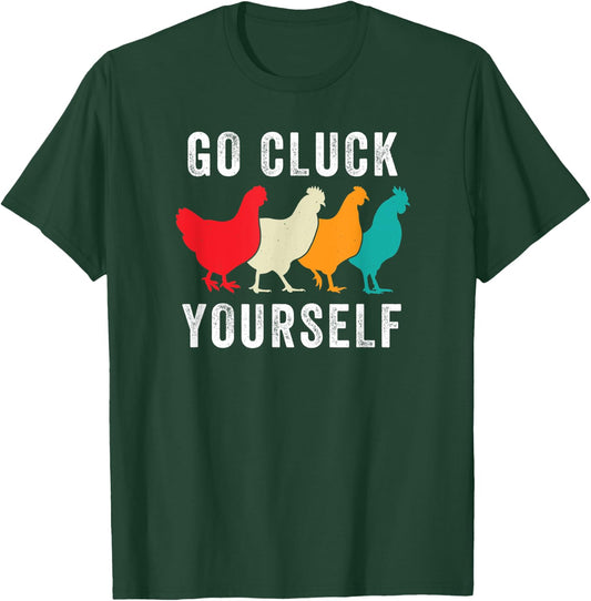 Chicken Pet Go Cluck Yourself, Chicken Lovers, Funny Chicken T-Shirt - T-Shirt | Forest