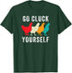 Chicken Pet Go Cluck Yourself, Chicken Lovers, Funny Chicken T-Shirt - T-Shirt | Forest