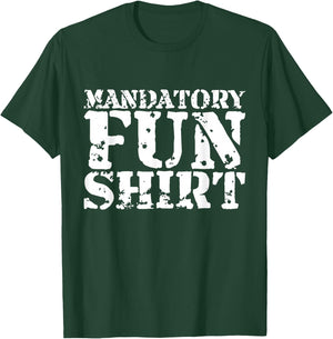 Mandatory Fun Shirt Funny T-Shirt - T-Shirt | Forest