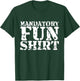 Mandatory Fun Shirt Funny T-Shirt - T-Shirt | Forest