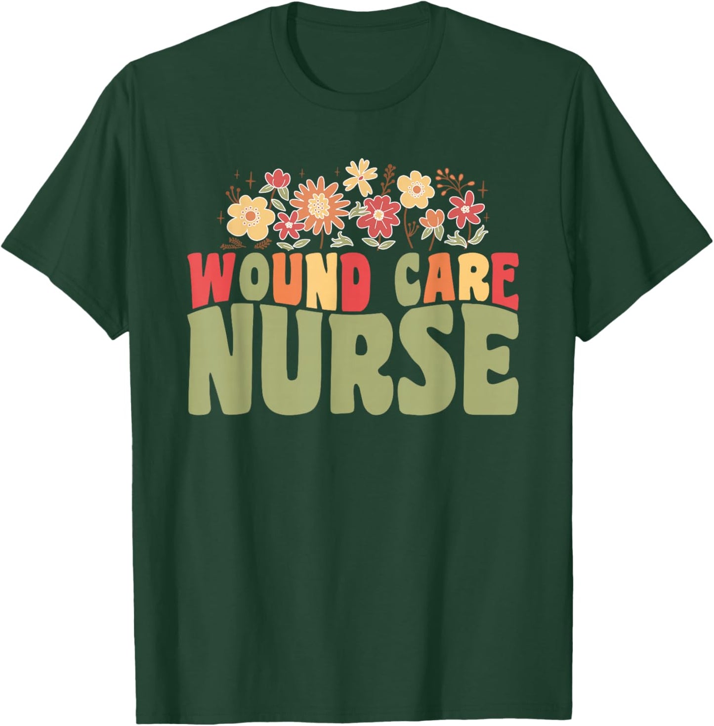 Wound Care Nurse T-Shirt - T-Shirt | Forest