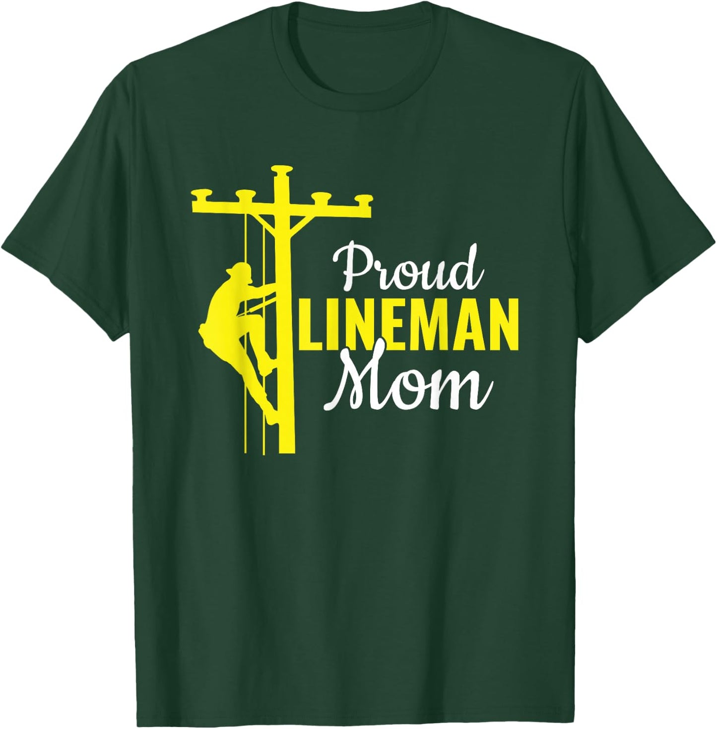 Proud Lineman Mom - Electrical Cable Lineman T-Shirt - T-Shirt | Forest