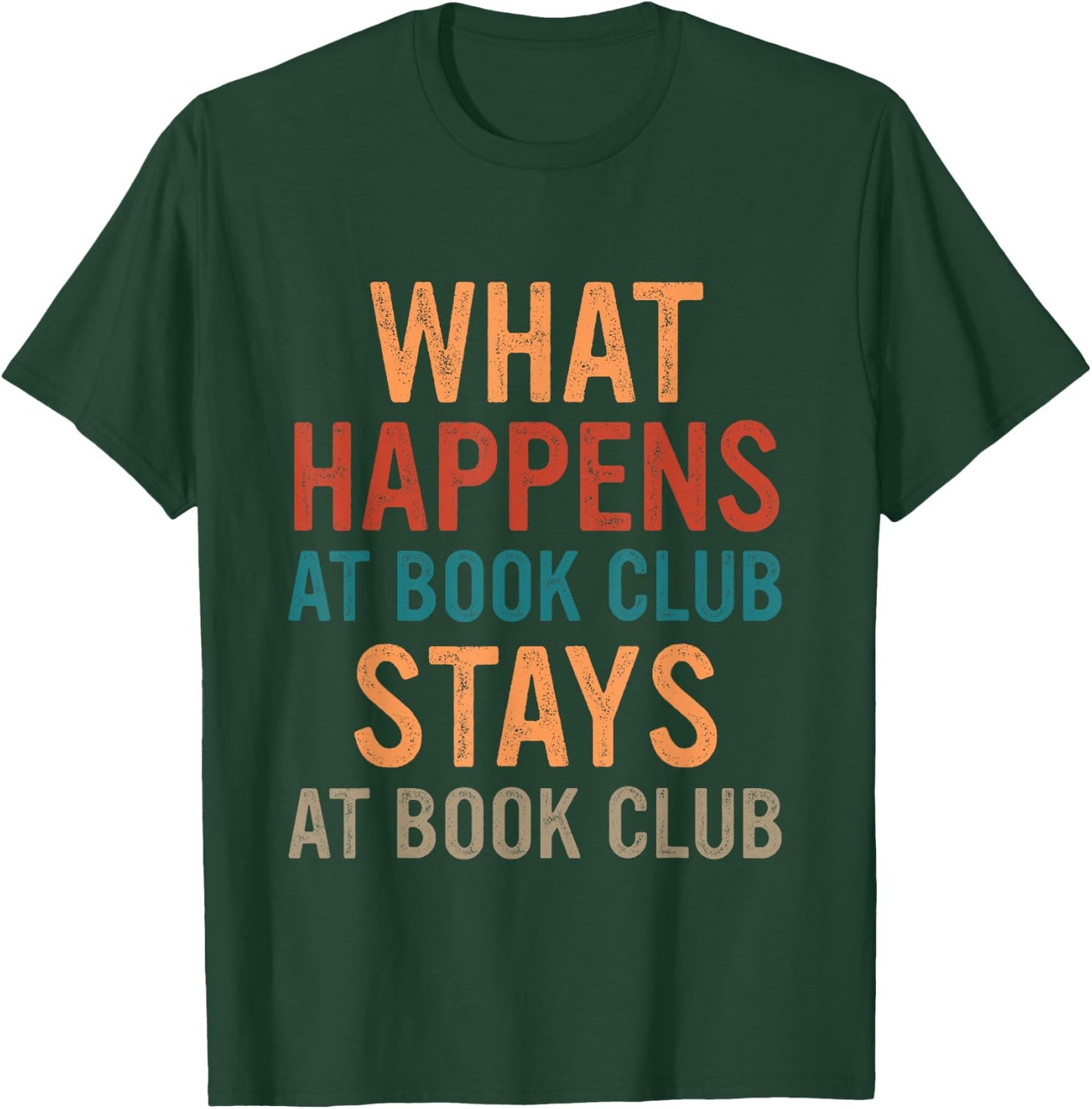 Funny Booklover What Happens At Book Club Stays At Book Club T-Shirt - T-Shirt | Forest