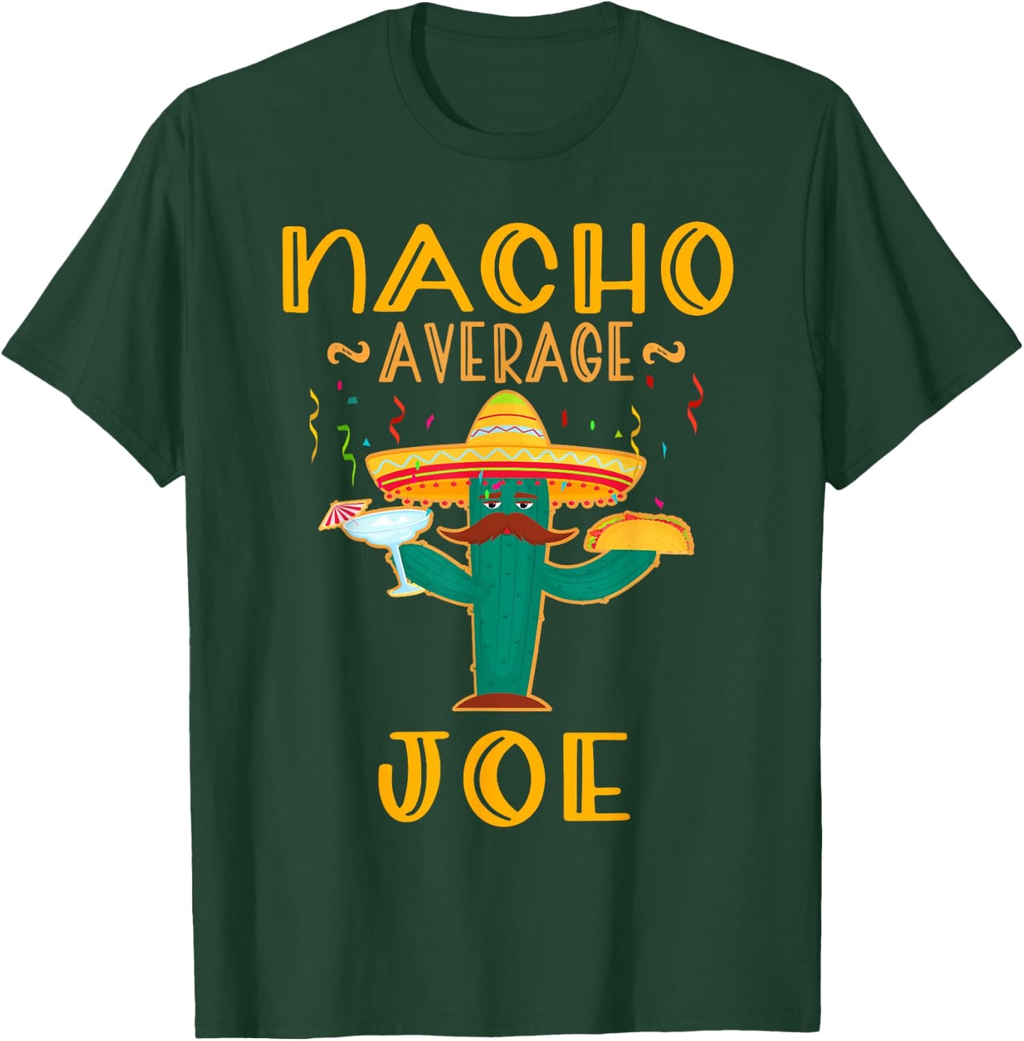 Nacho Average Joe Mexican Fiesta Cinco De Mayo T-Shirt - T-Shirt | Forest