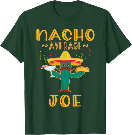 Nacho Average Joe Mexican Fiesta Cinco De Mayo T-Shirt - T-Shirt | Forest