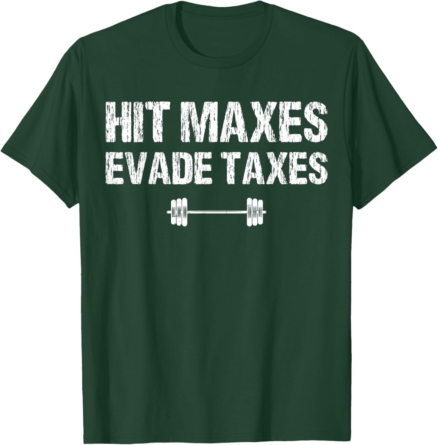 Hit Maxes Evade Taxes Funny Apparel Vintage T-Shirt - T-Shirt | Forest