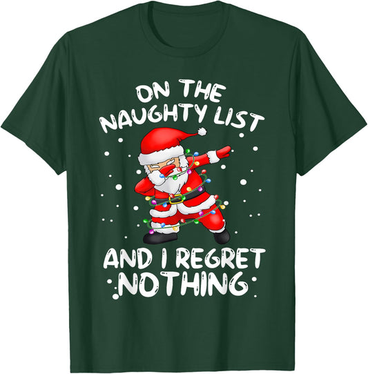 On the Naughty List and I Regret Nothing Dabbing Santa T-Shirt - T-Shirt | Forest