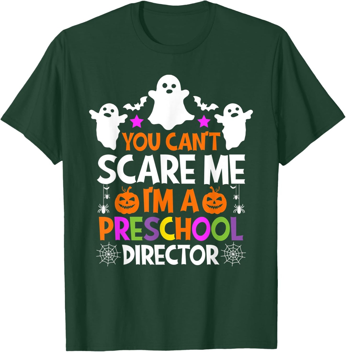 You Can't Scare Me I'm a Preschool Director Halloween Funny T-Shirt - T-Shirt | Forest
