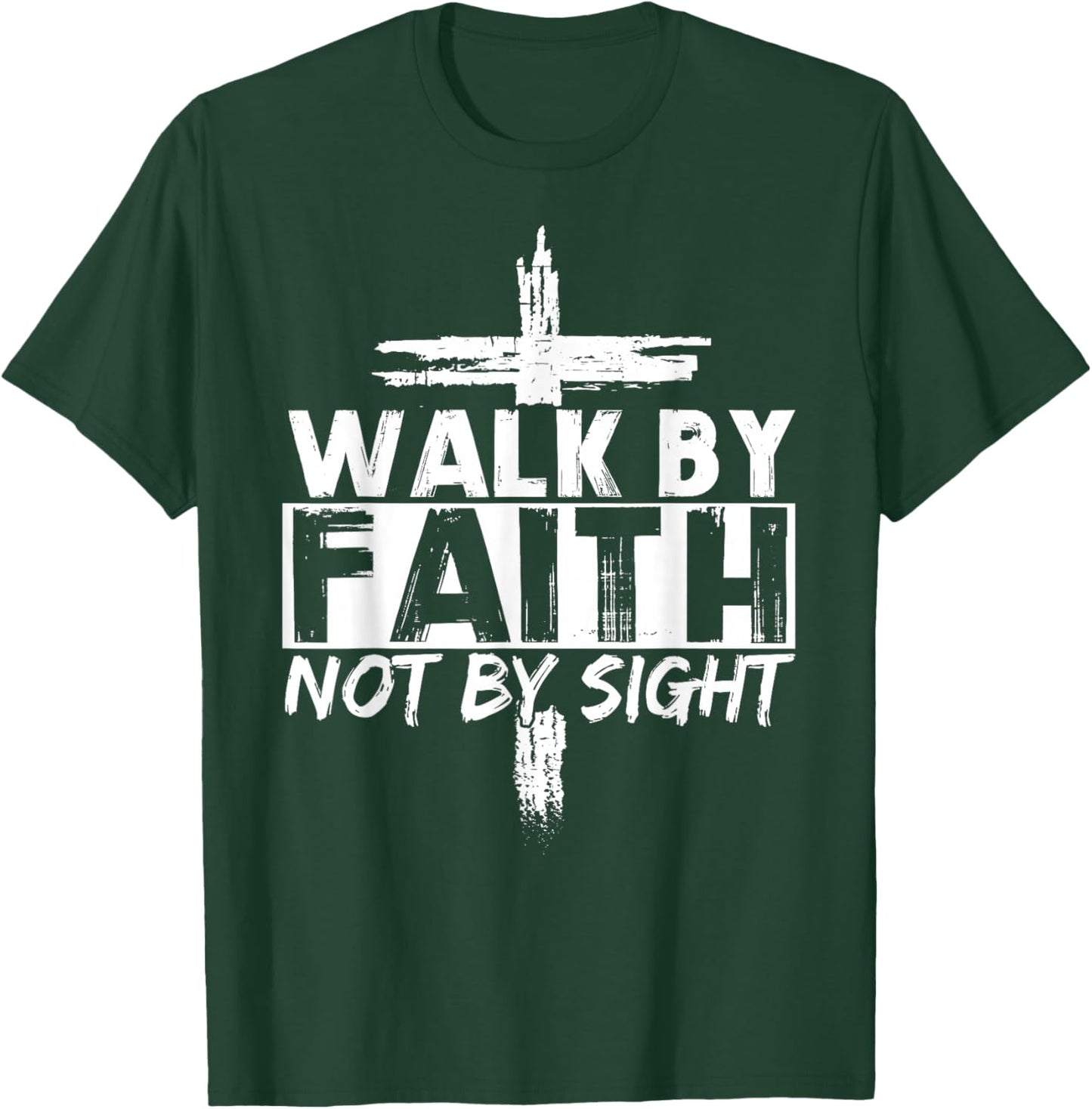 Walk by Faith Not by Sight Bible Verse Christian Jesus Cross T-Shirt - T-Shirt | Forest
