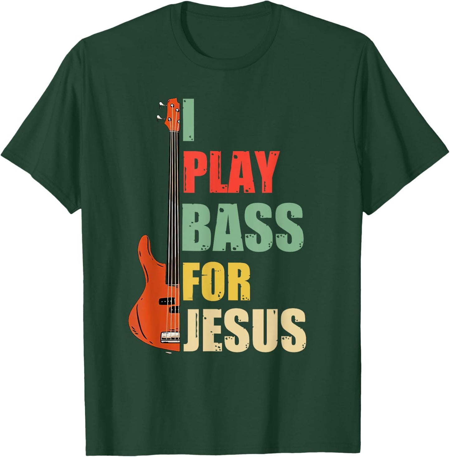 I Play Bass For Jesus T-Shirt - T-Shirt | Forest