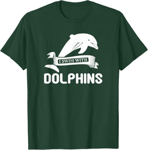 I Swim With Dolphins - Funny Dolphin Lover T-Shirt - T-Shirt | Forest