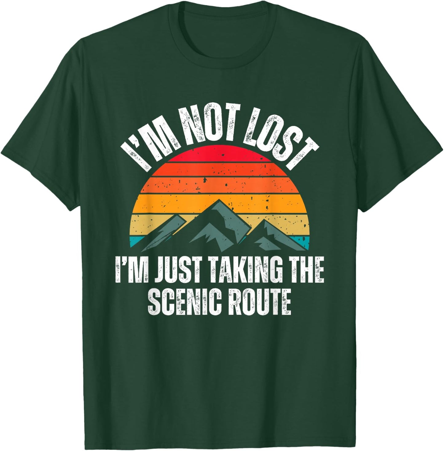 I'm Not Lost I'm Just Taking The Scenic Route Shirt Hiker T-Shirt - T-Shirt | Forest