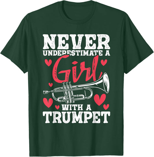Never Underestimate A Girl With A Trumpet - Trumpeter Music T-Shirt - T-Shirt | Forest