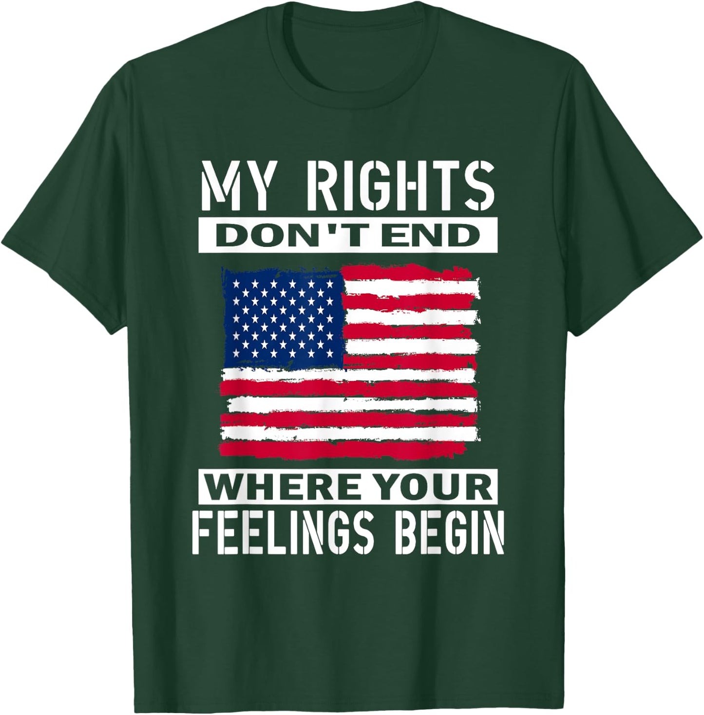 My Rights Don't End Where Your Feelings Begin, Usa Flag Men T-Shirt - T-Shirt | Forest