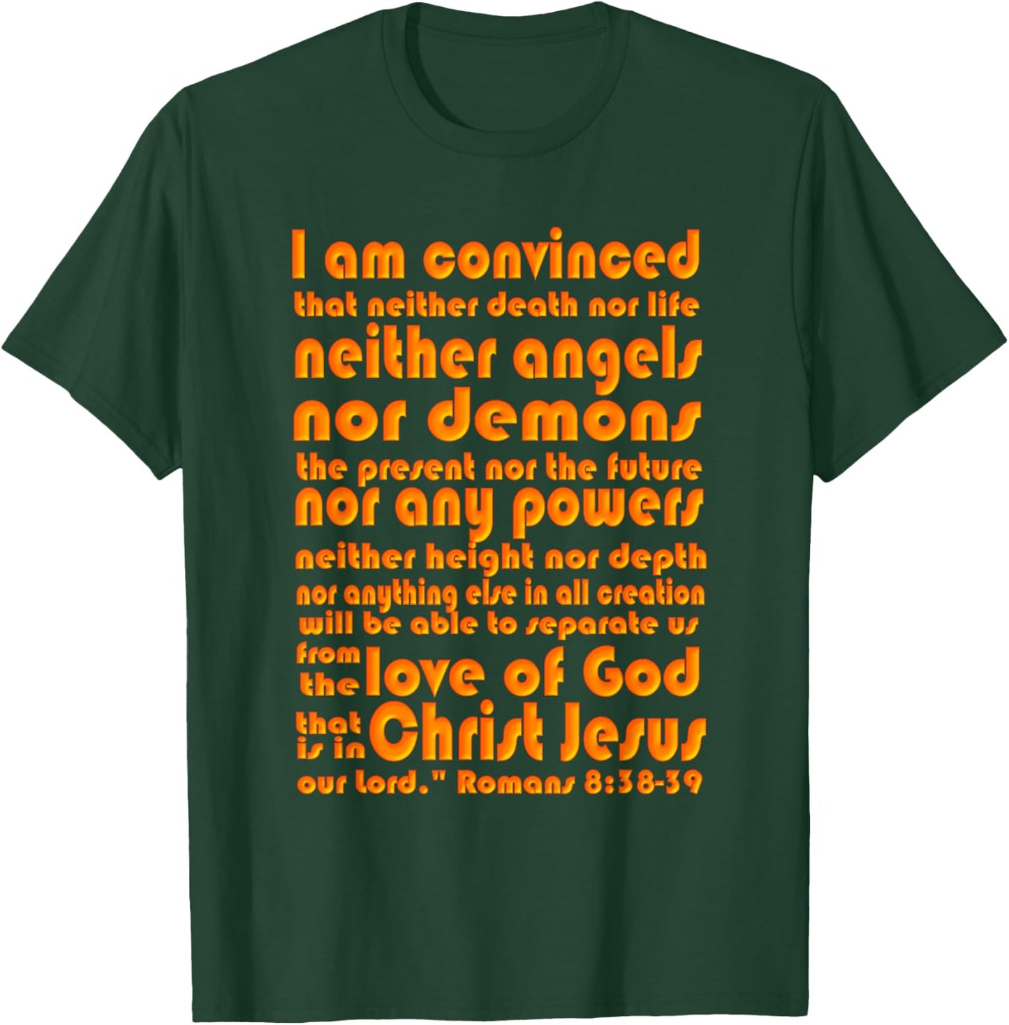 Romans 8:38-39 Scripture - Love of God T-Shirt - T-Shirt | Forest