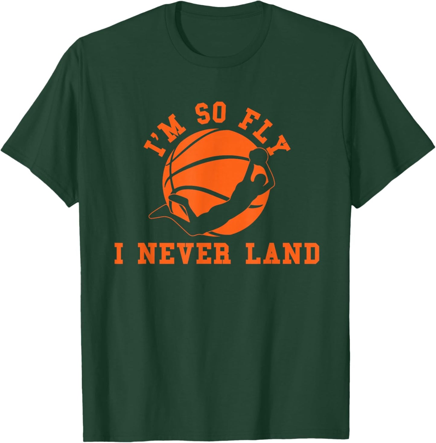 Basketball I'm So Fly I Never Land Bball Player Baller Sport T-Shirt - T-Shirt | Forest