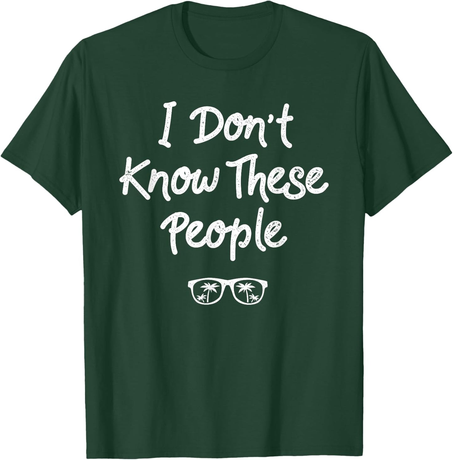 I Don't Know These People: Funny Family Vacation T-Shirt - T-Shirt | Forest