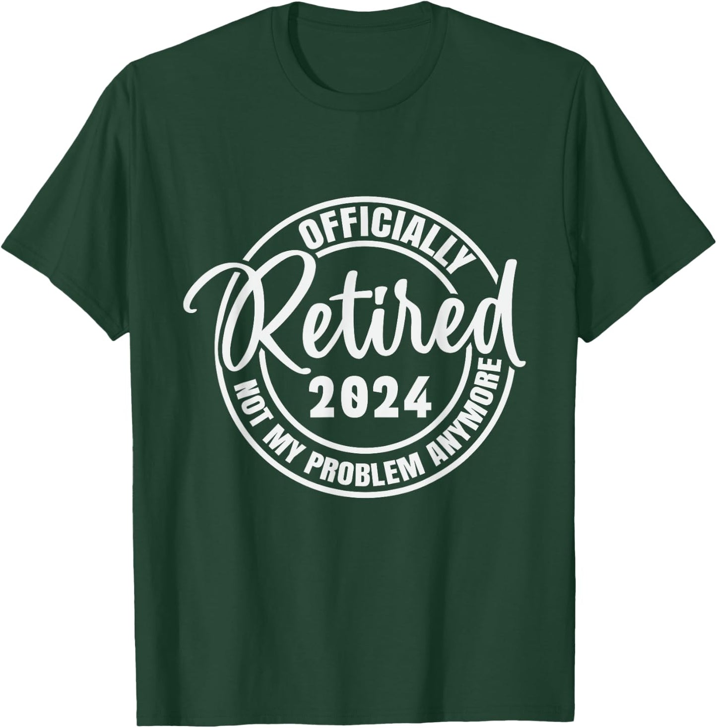 Retired 2024 Not My Problem Anymore Vintage Retirement T-Shirt - T-Shirt | Forest
