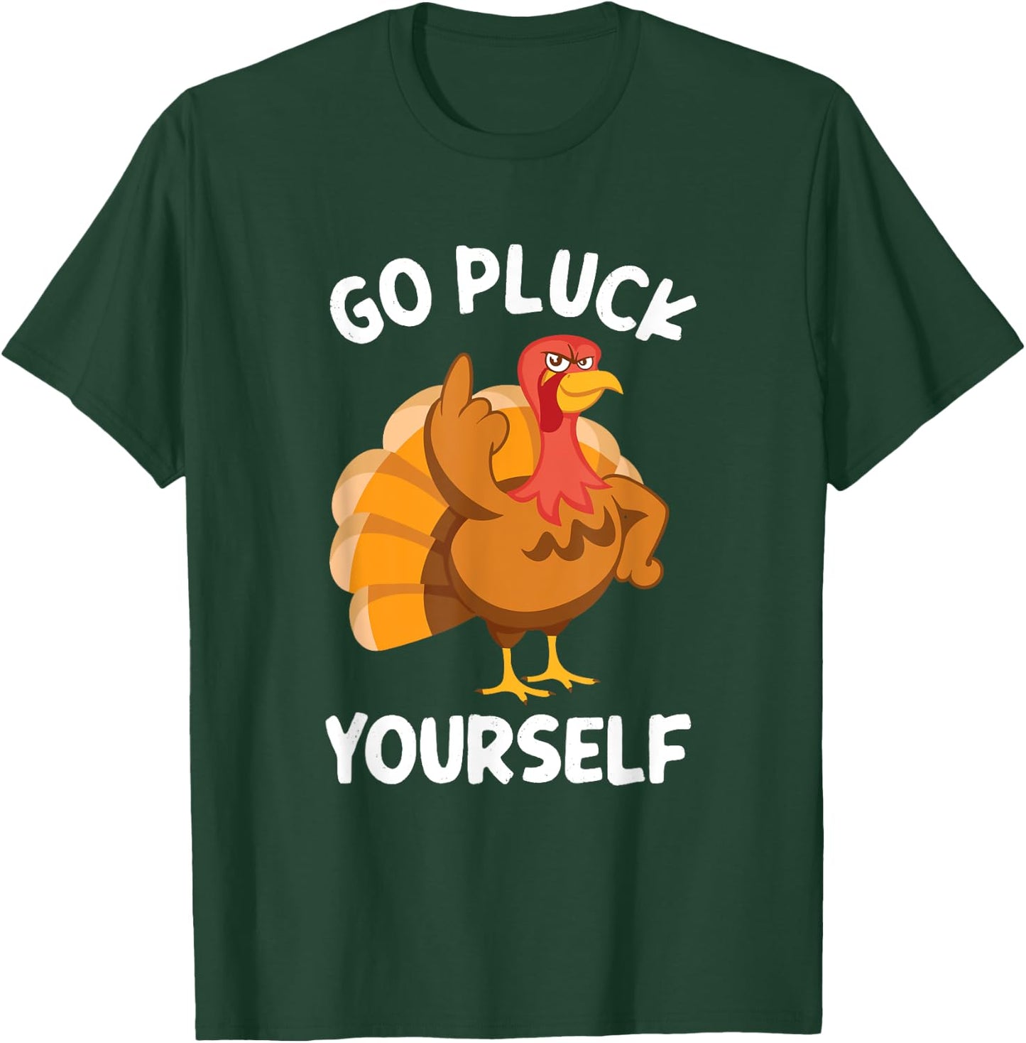 Go Pluck Yourself Flipping Bird Offensive Turkey T-Shirt - T-Shirt | Forest