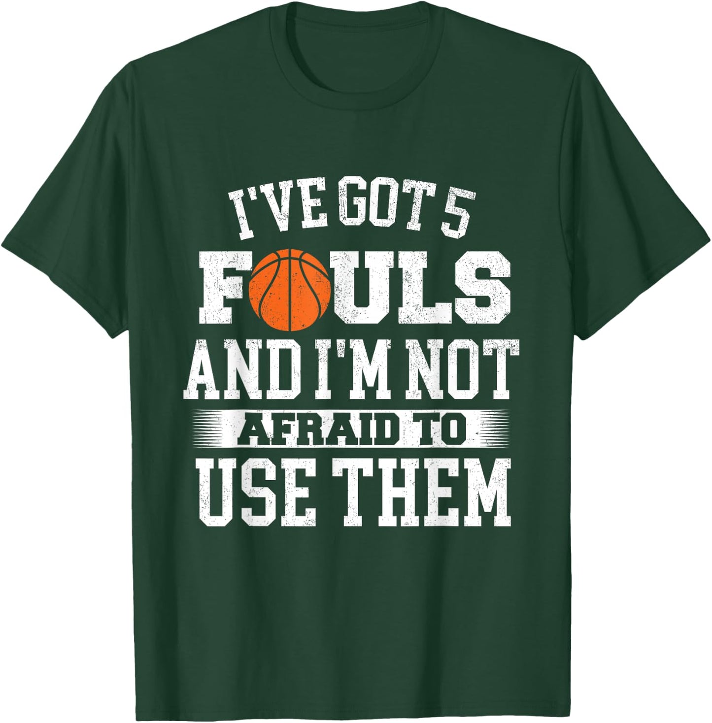I've Got 5 Fouls - Basketball Player Ball Shooting T-Shirt - T-Shirt | Forest