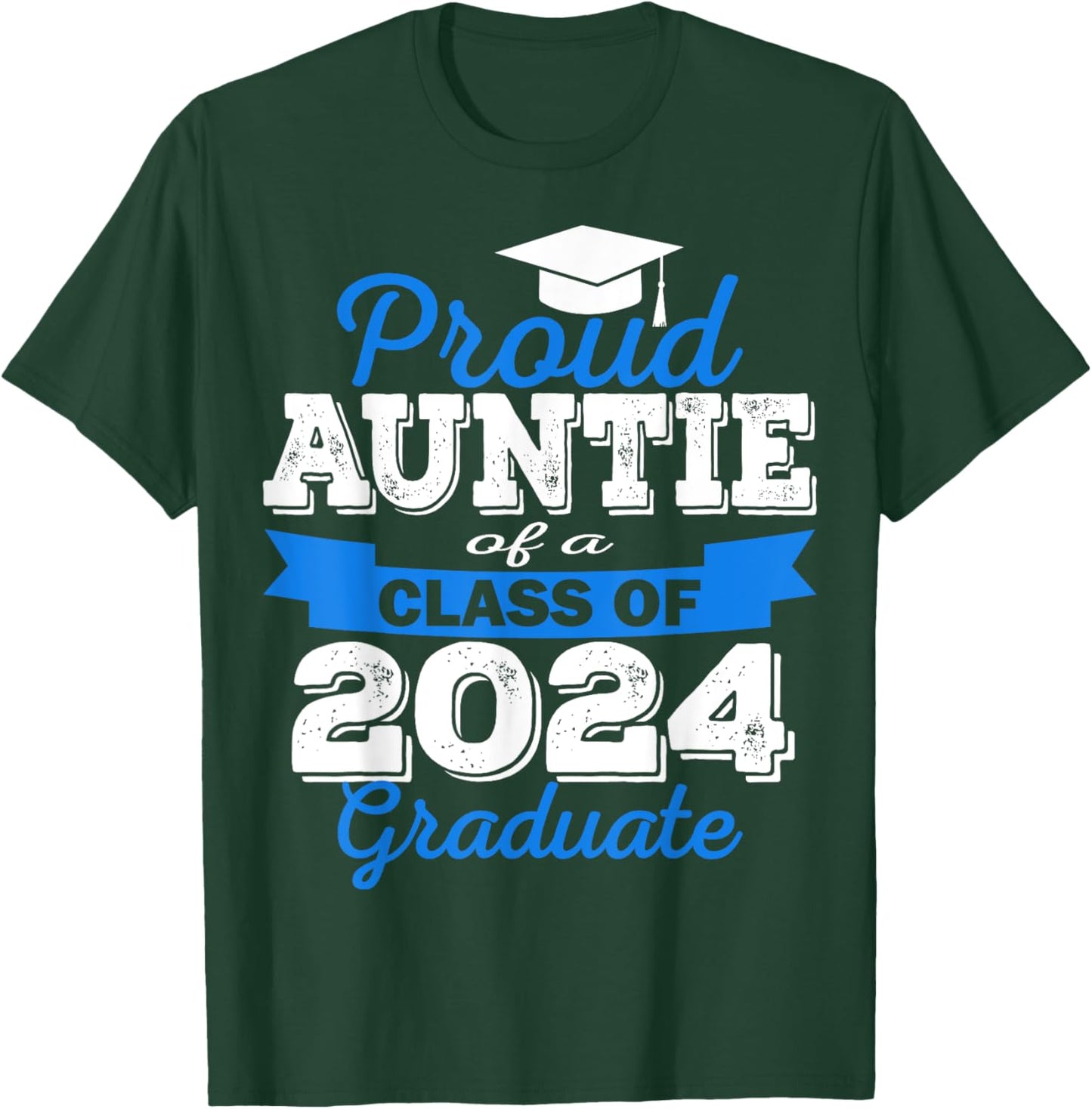 Super Proud Auntie of 2024 Graduate Awesome Family College T-Shirt - T-Shirt | Forest