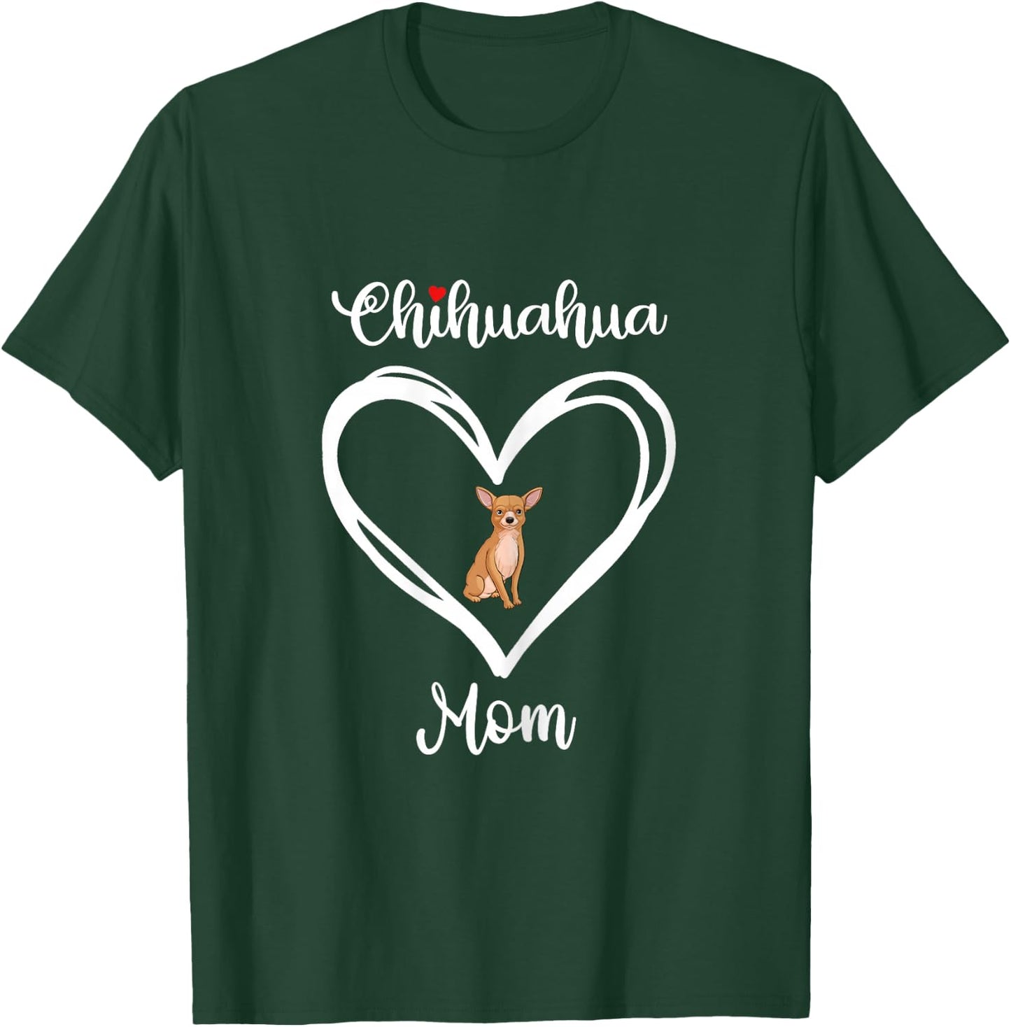 Chihuahua Mama I Love My Chihuahua Mom T-Shirt - T-Shirt | Forest