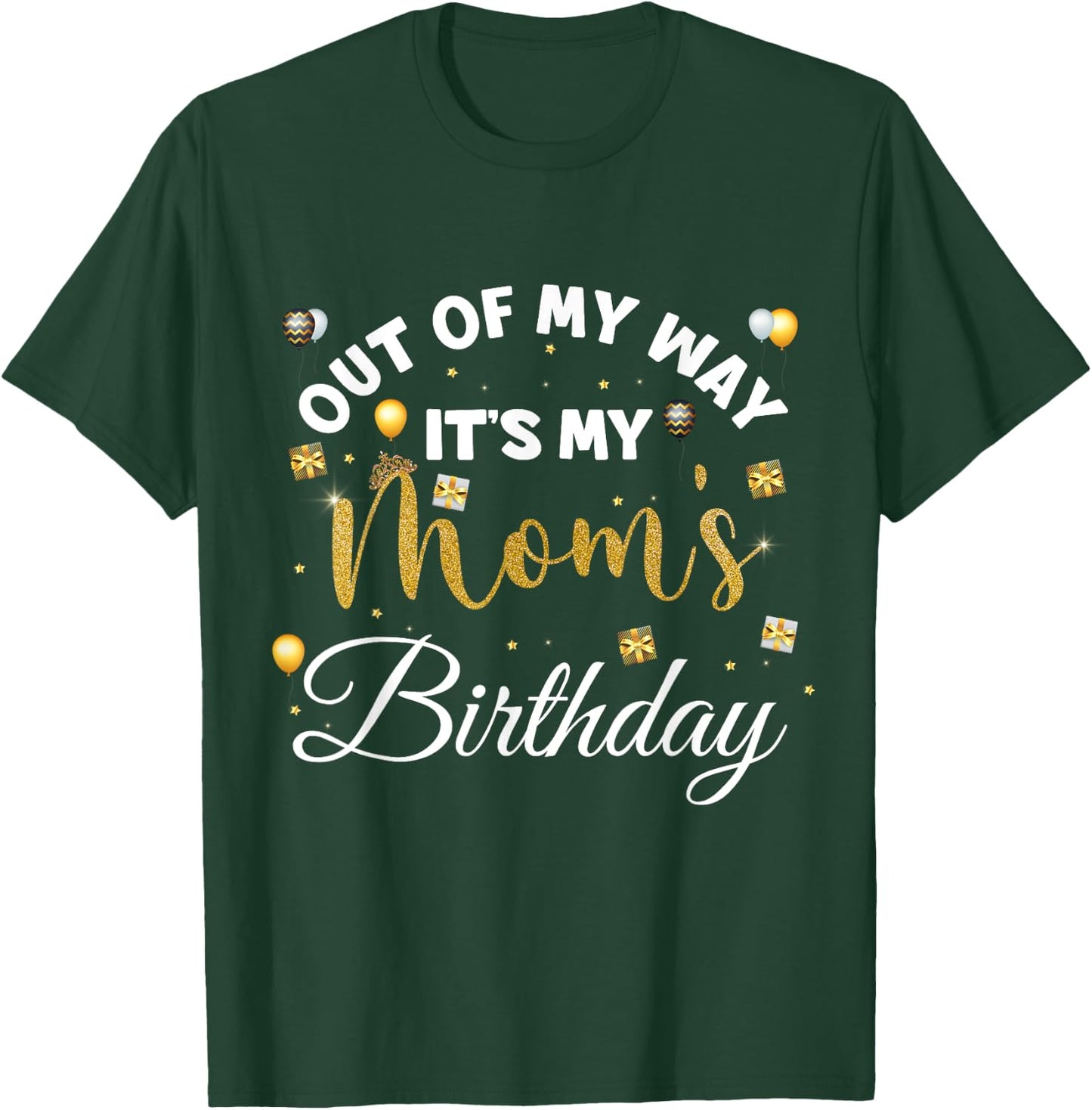 Mom birthday party out of my way it's my mom's birthday T-Shirt - T-Shirt | Forest