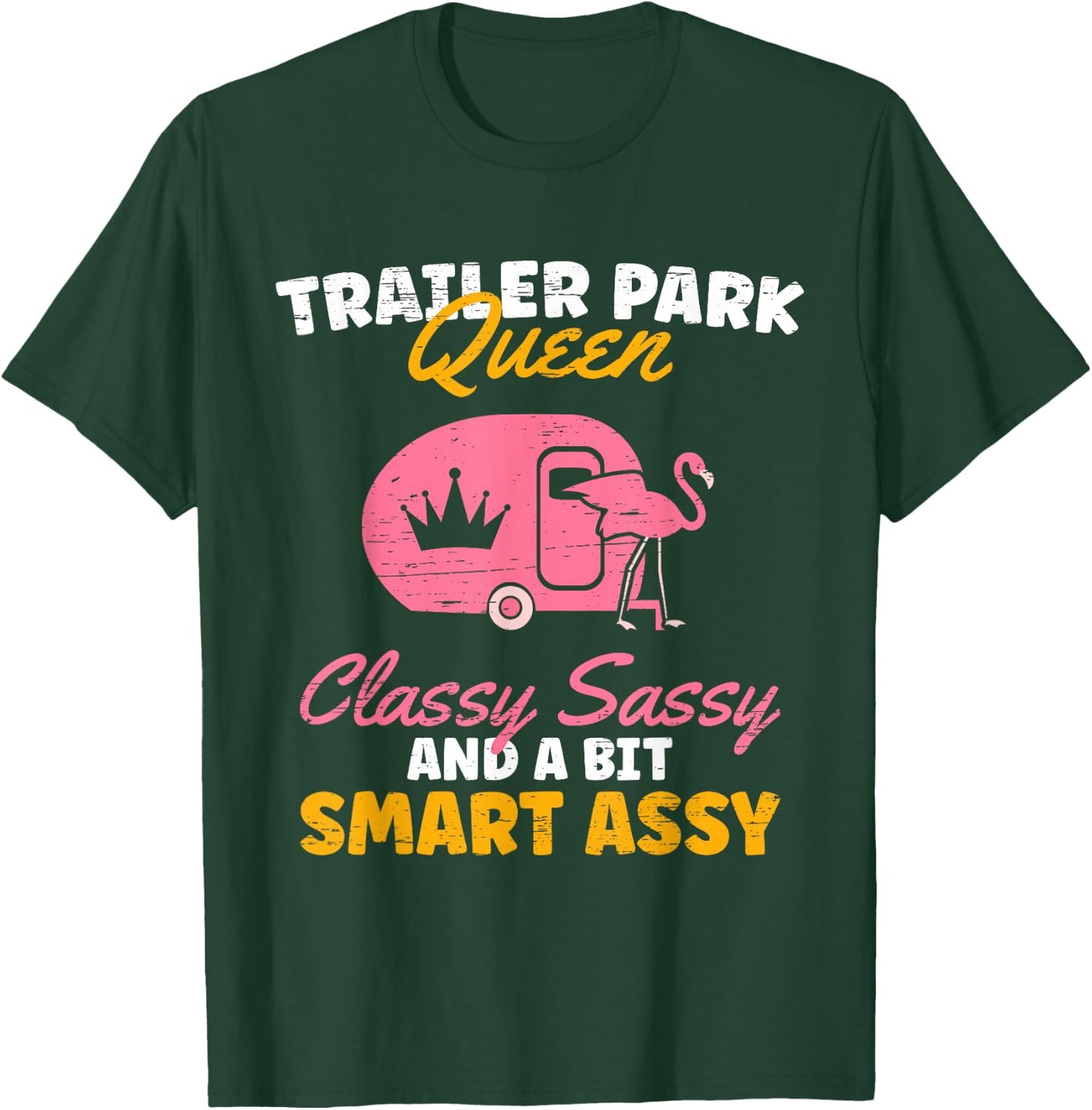 Trailer Park Queen Classy Sassy A Bit Smart Trailer T-Shirt - T-Shirt | Forest