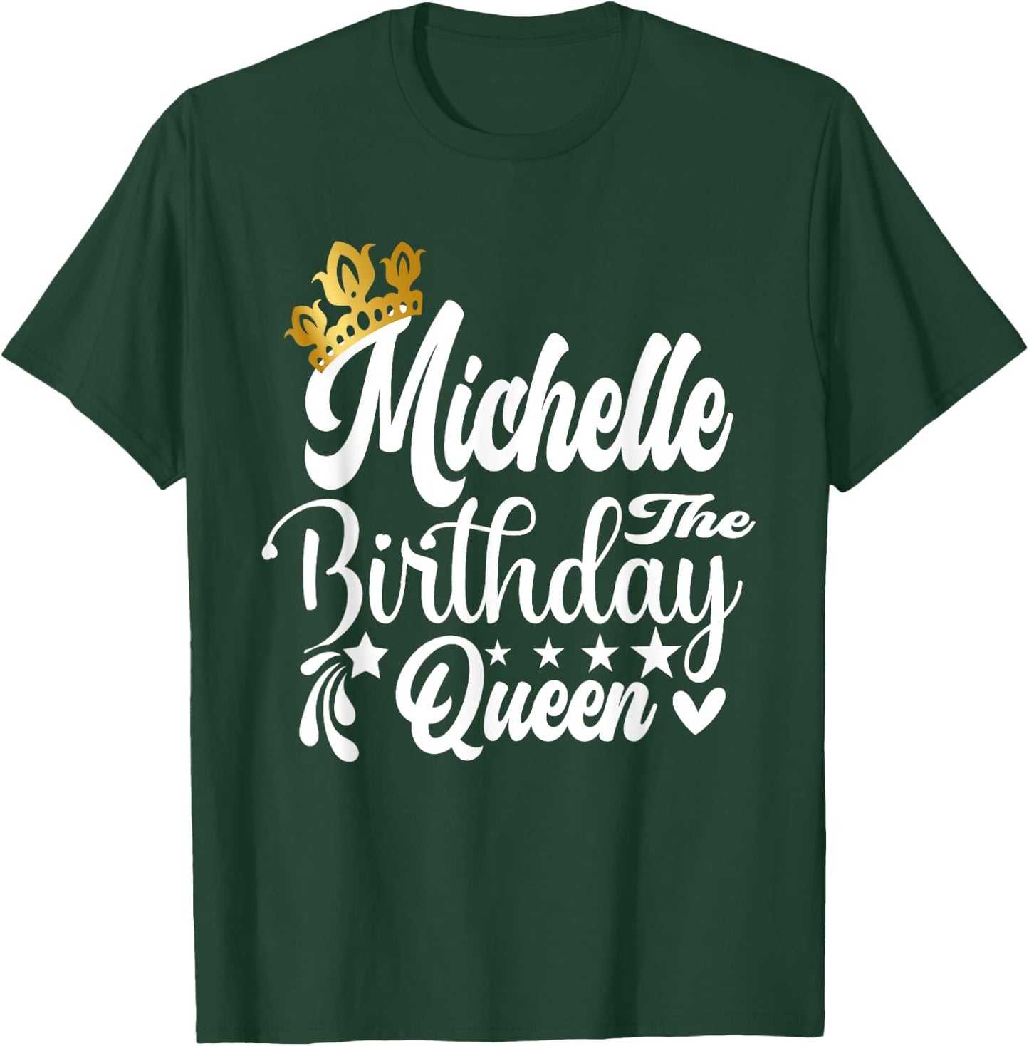 Michelle The Birthday Queen Happy Birthday Shirt T-Shirt - T-Shirt | Forest
