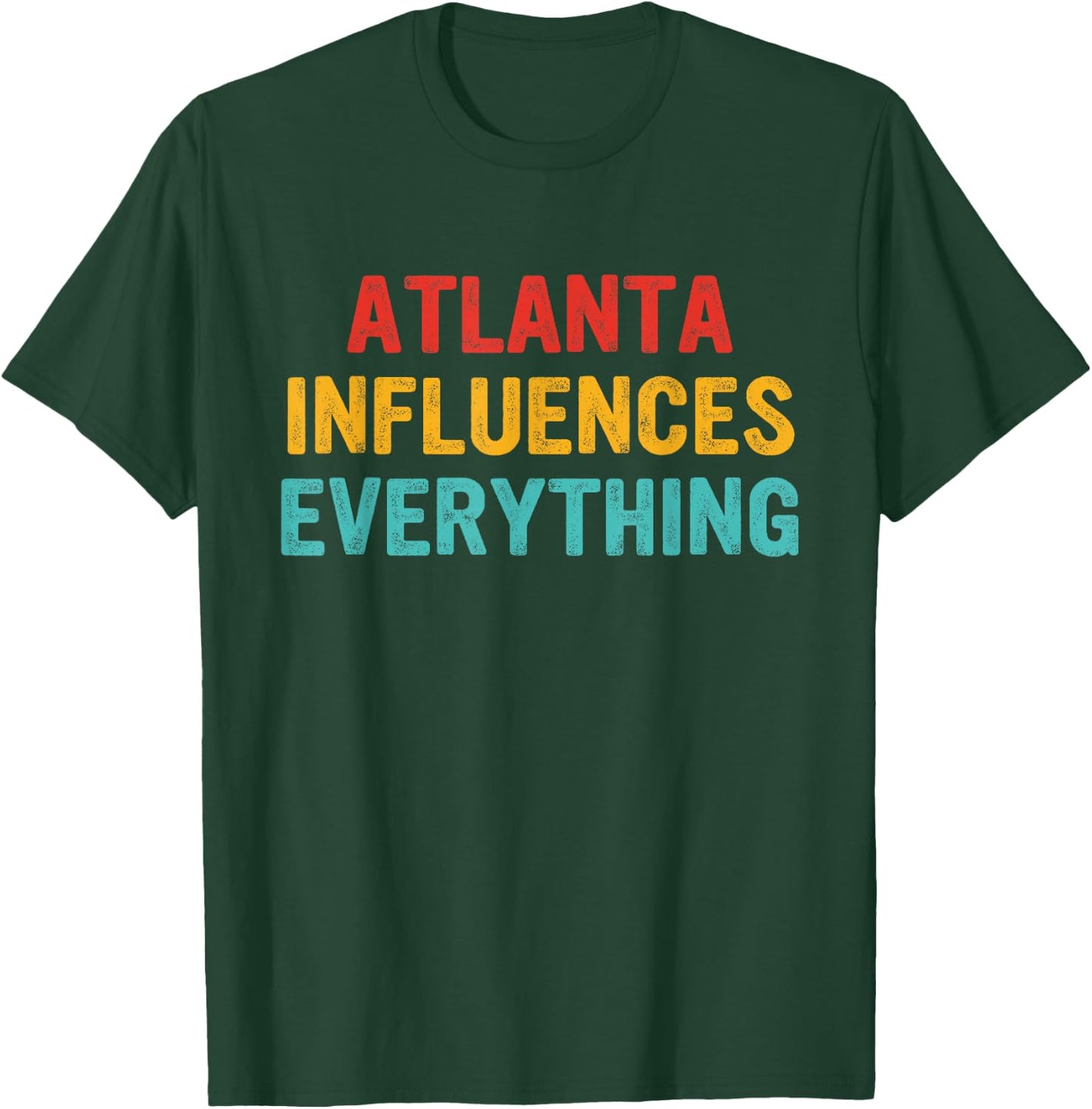 Atlanta Influences Everything Apparel T-Shirt - T-Shirt | Forest