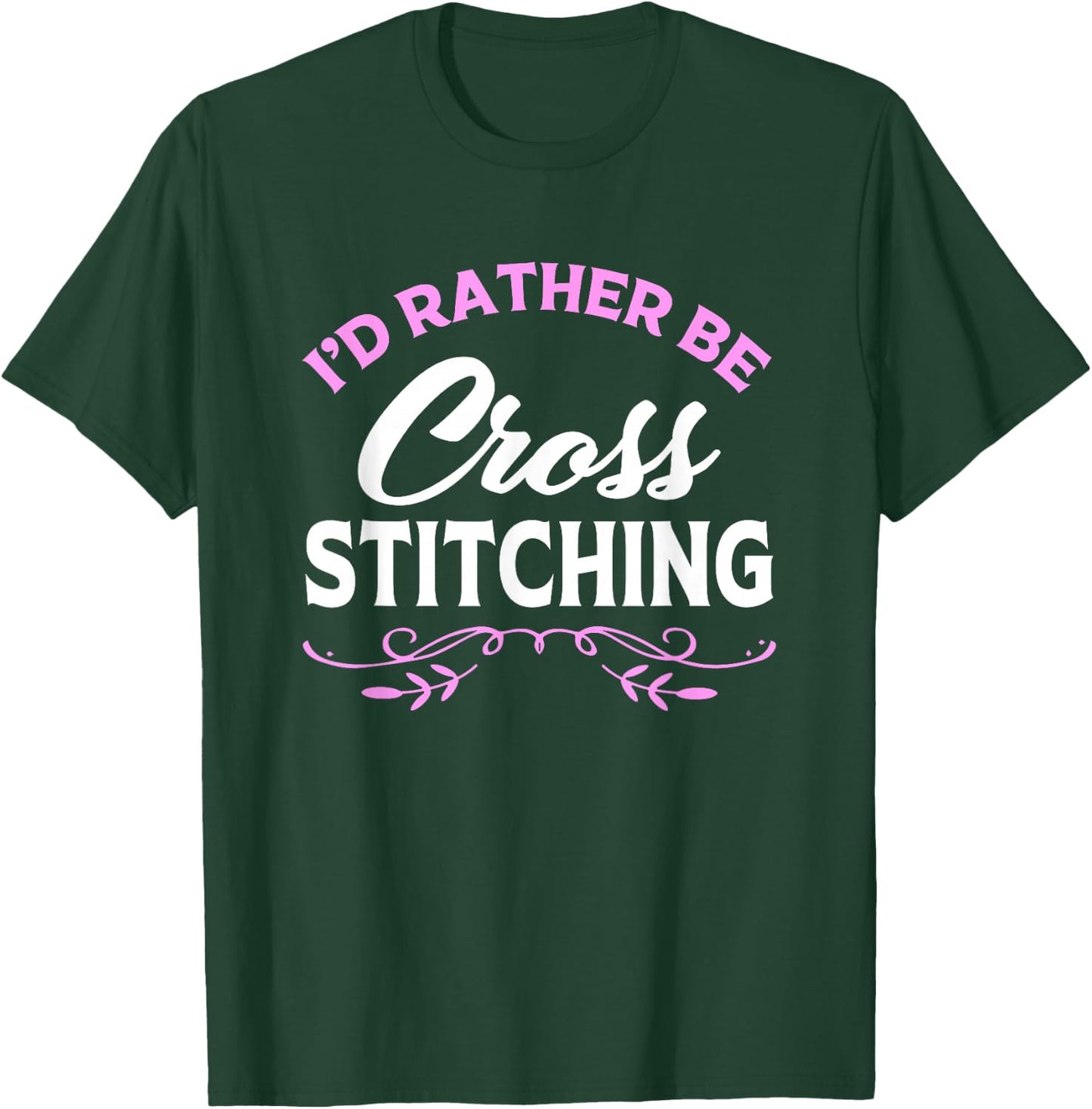 Cross Stitch Lover Id Rather Be Cross Stitching T-Shirt - T-Shirt | Forest