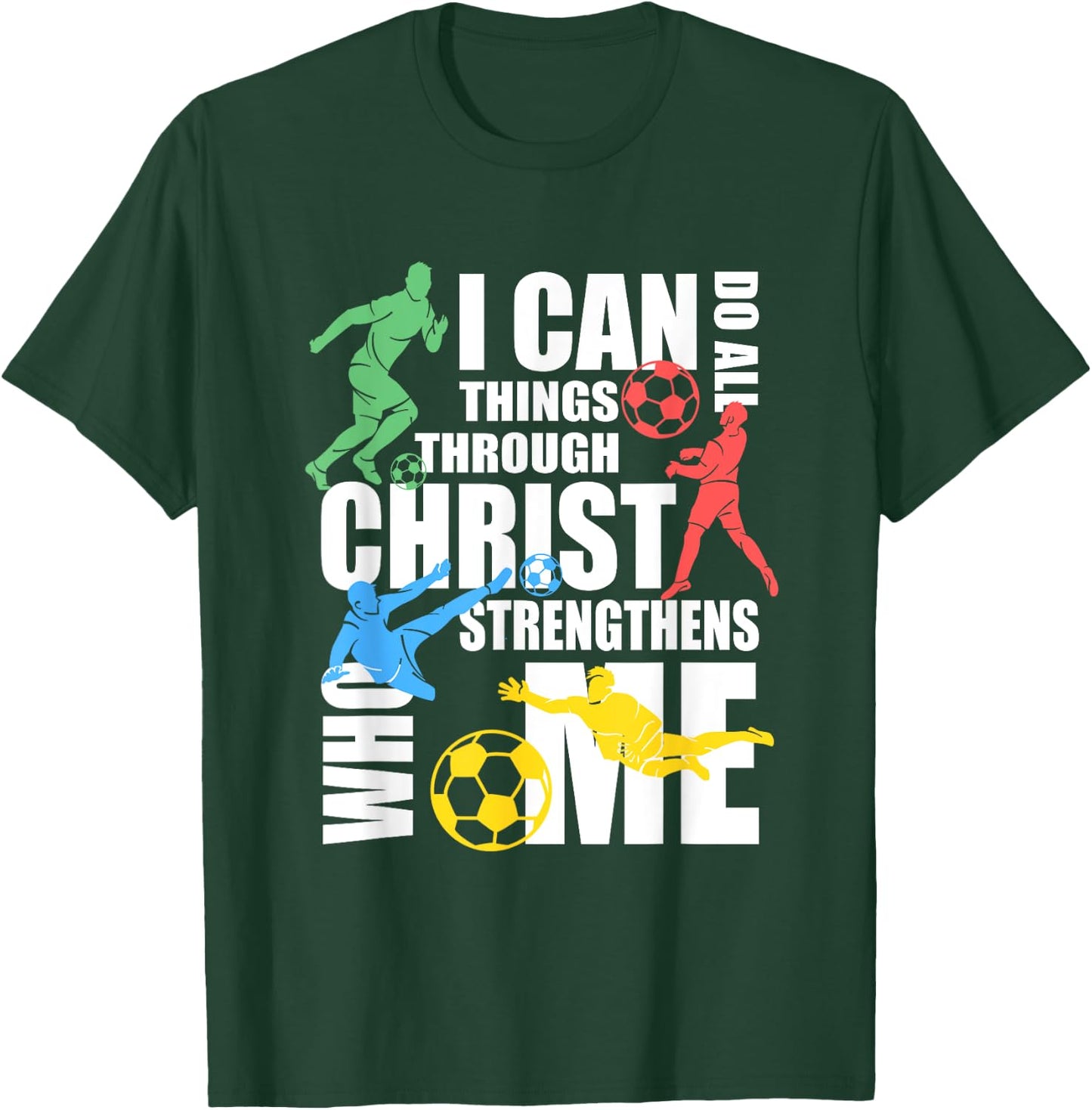 I Can Do All Things Through Christ Shirt Soccer Christian T-Shirt - T-Shirt | Forest