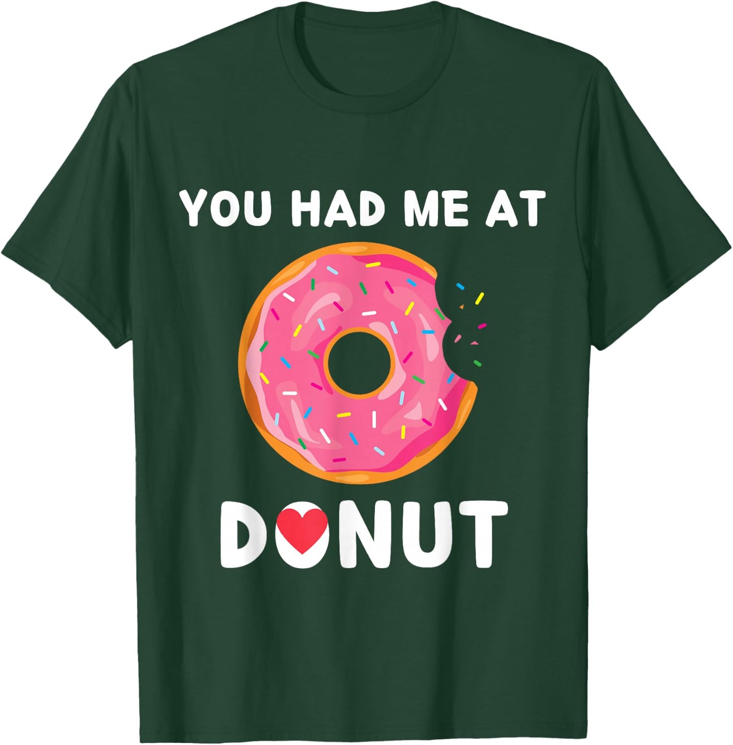 Doughnut You Had Me At Donuts Food Lover T-Shirt - T-Shirt | Forest