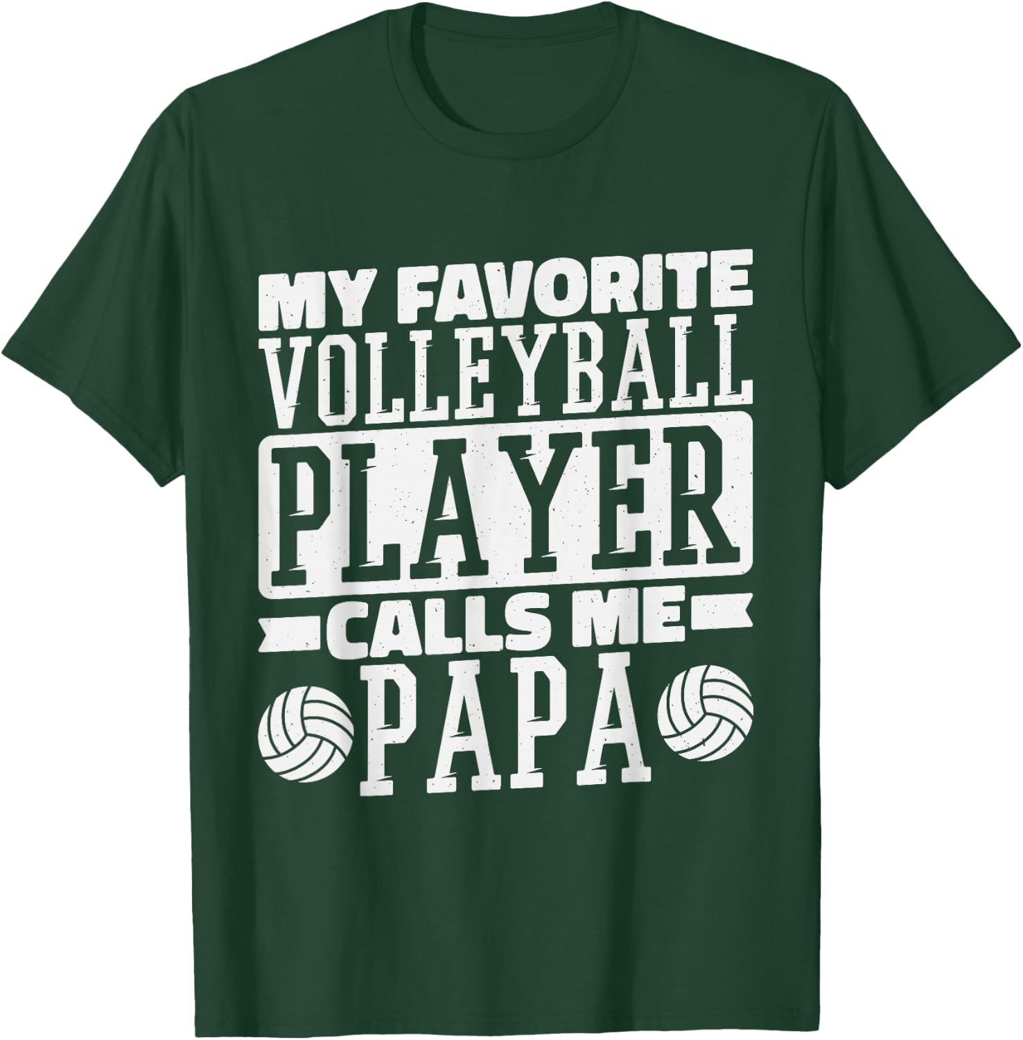 My Favorite Volleyball Player Calls Me Papa, Proud Dad T-Shirt - T-Shirt | Forest