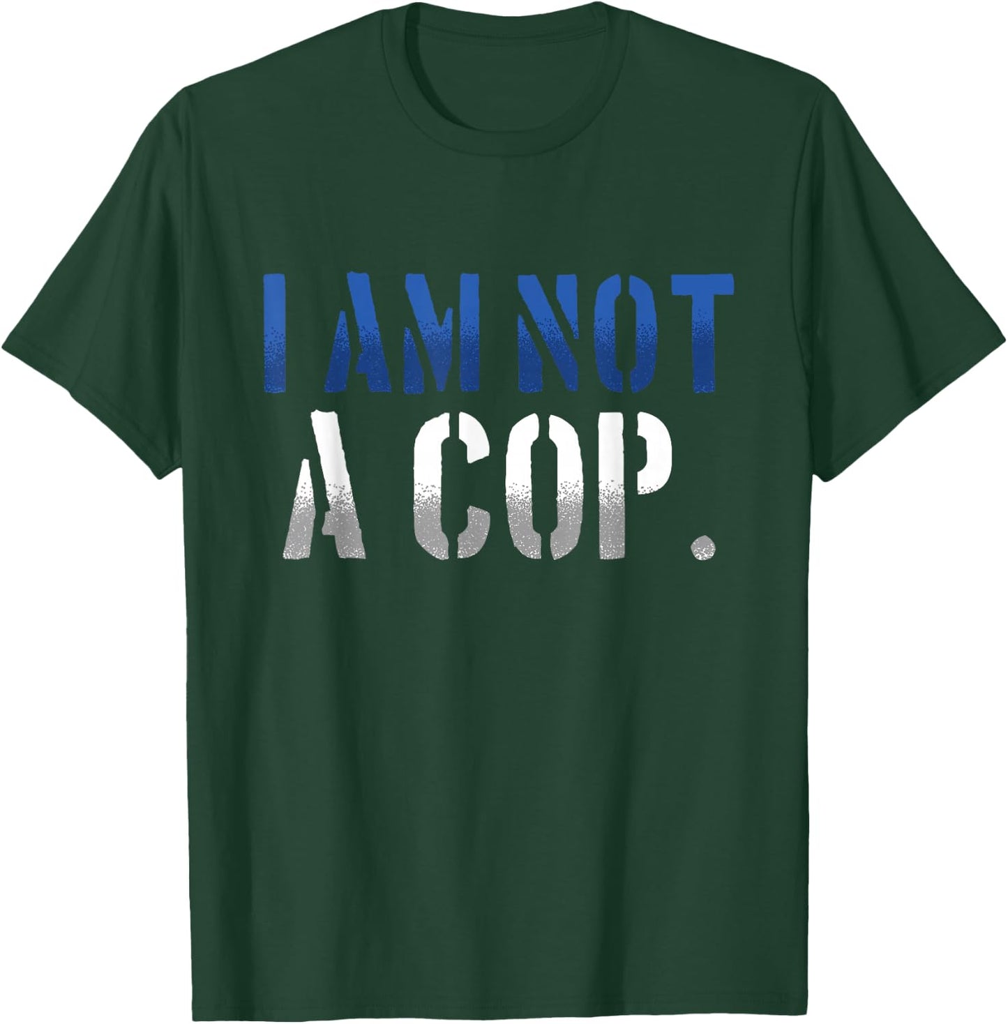 Funny I Am Not A Cop | Police Officer T-Shirt - T-Shirt | Forest