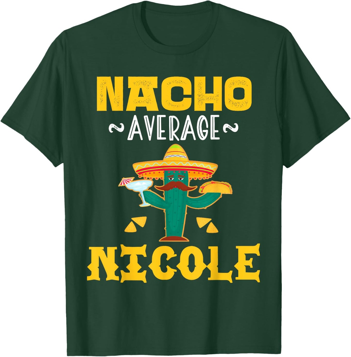 Nacho Average NICOLE Custom Name Cinco De Mayo Sombrero T-Shirt - T-Shirt | Forest