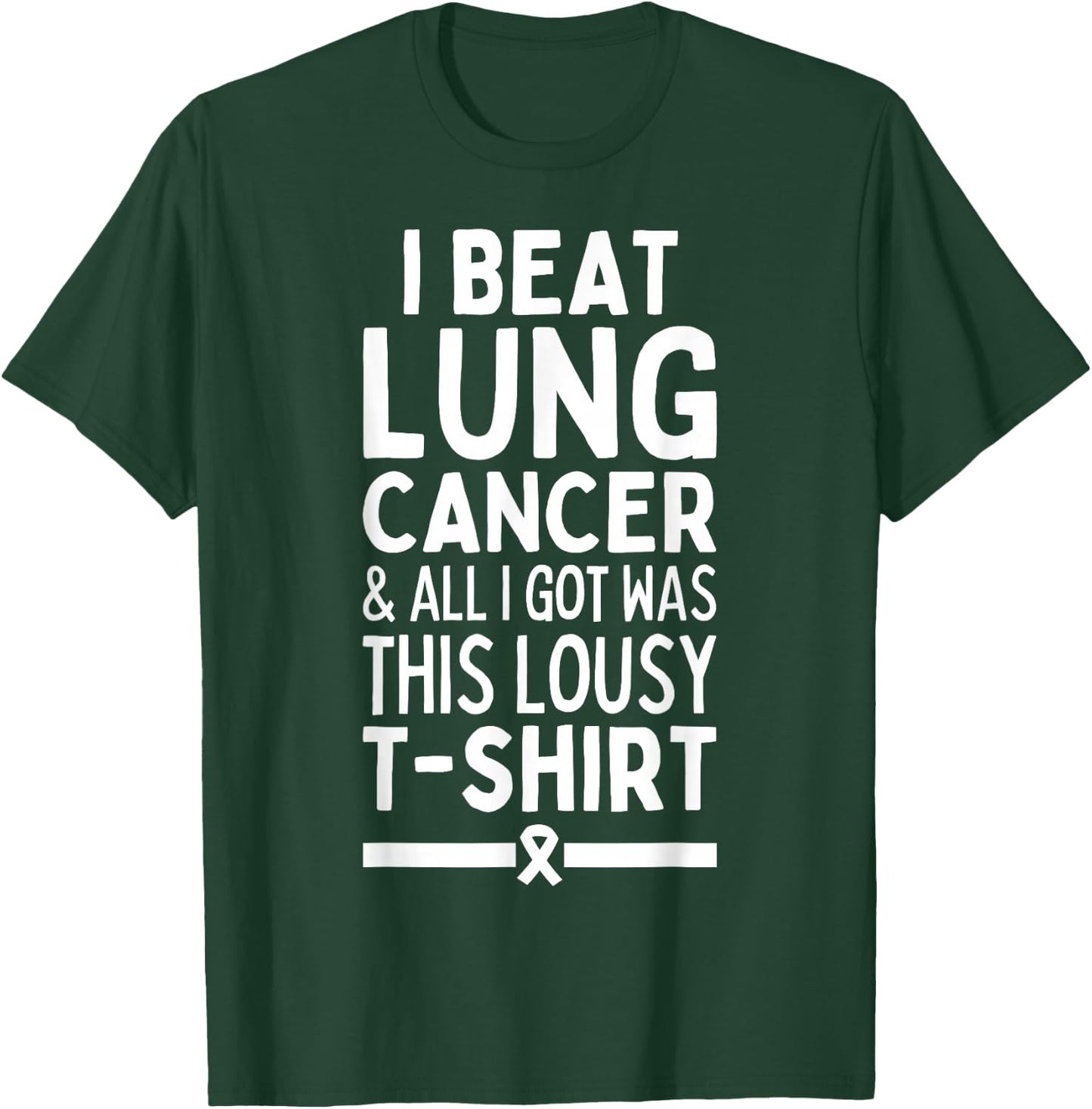 I Beat Lung Cancer And All I Got Was This Lousy T-Shirt - T-Shirt | Forest