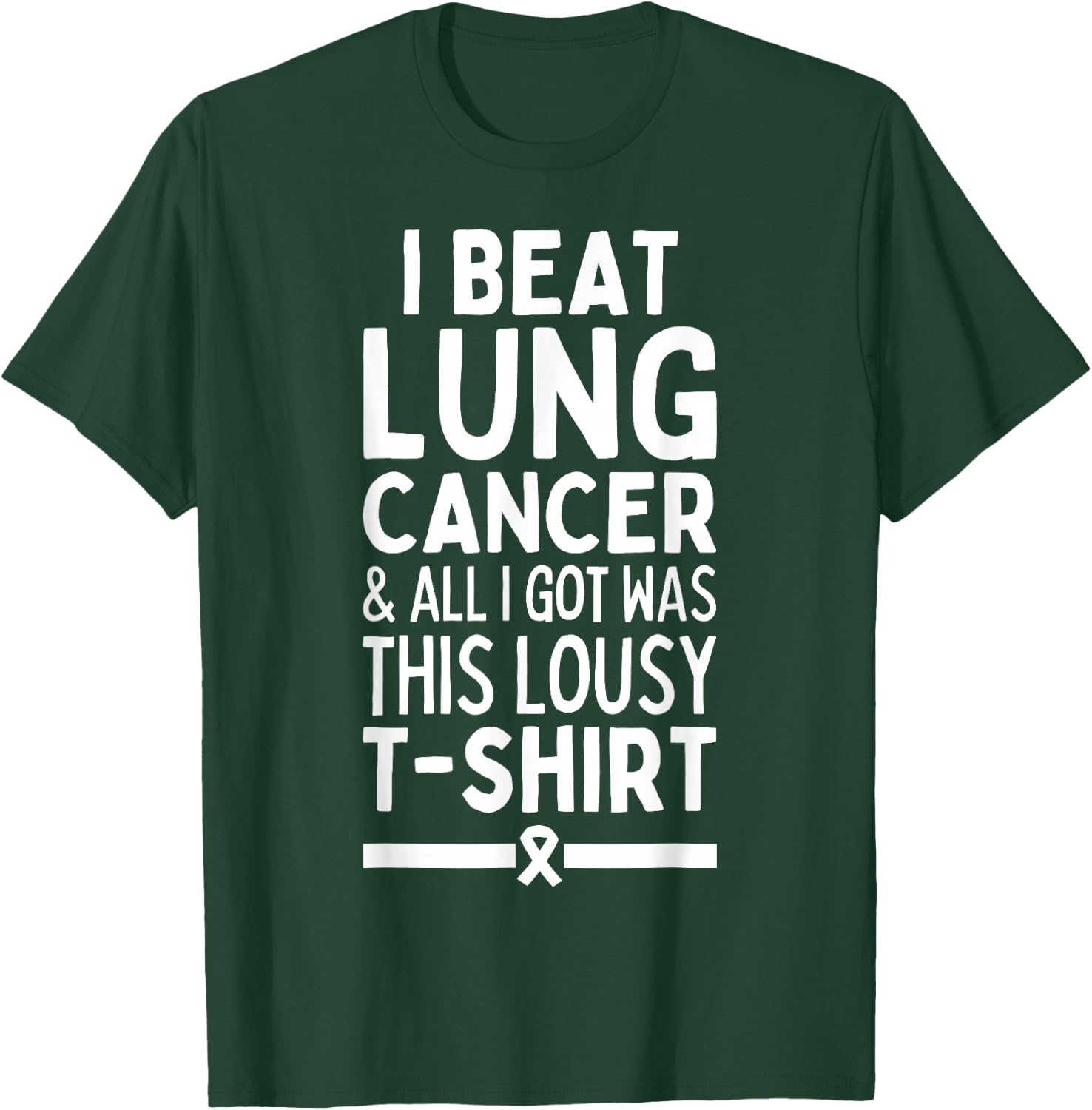 I Beat Lung Cancer And All I Got Was This Lousy T-Shirt - T-Shirt | Forest