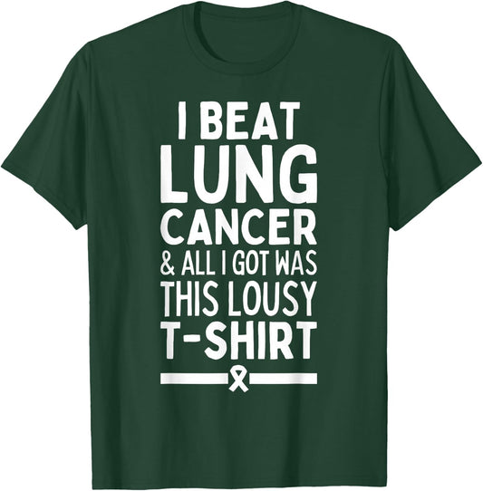 I Beat Lung Cancer And All I Got Was This Lousy T-Shirt - T-Shirt | Forest