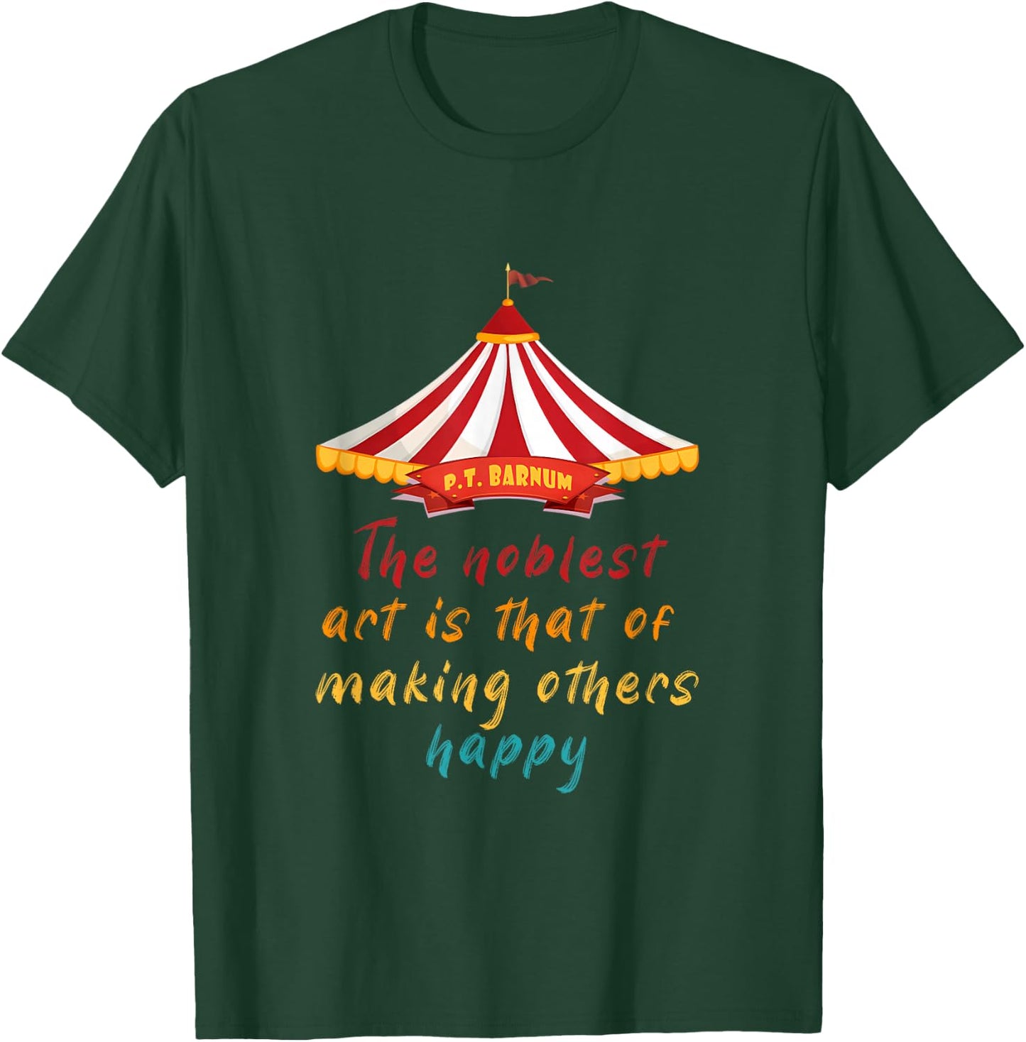 The Noblest Art is That of Making Others Happy Quote T-Shirt - T-Shirt | Forest