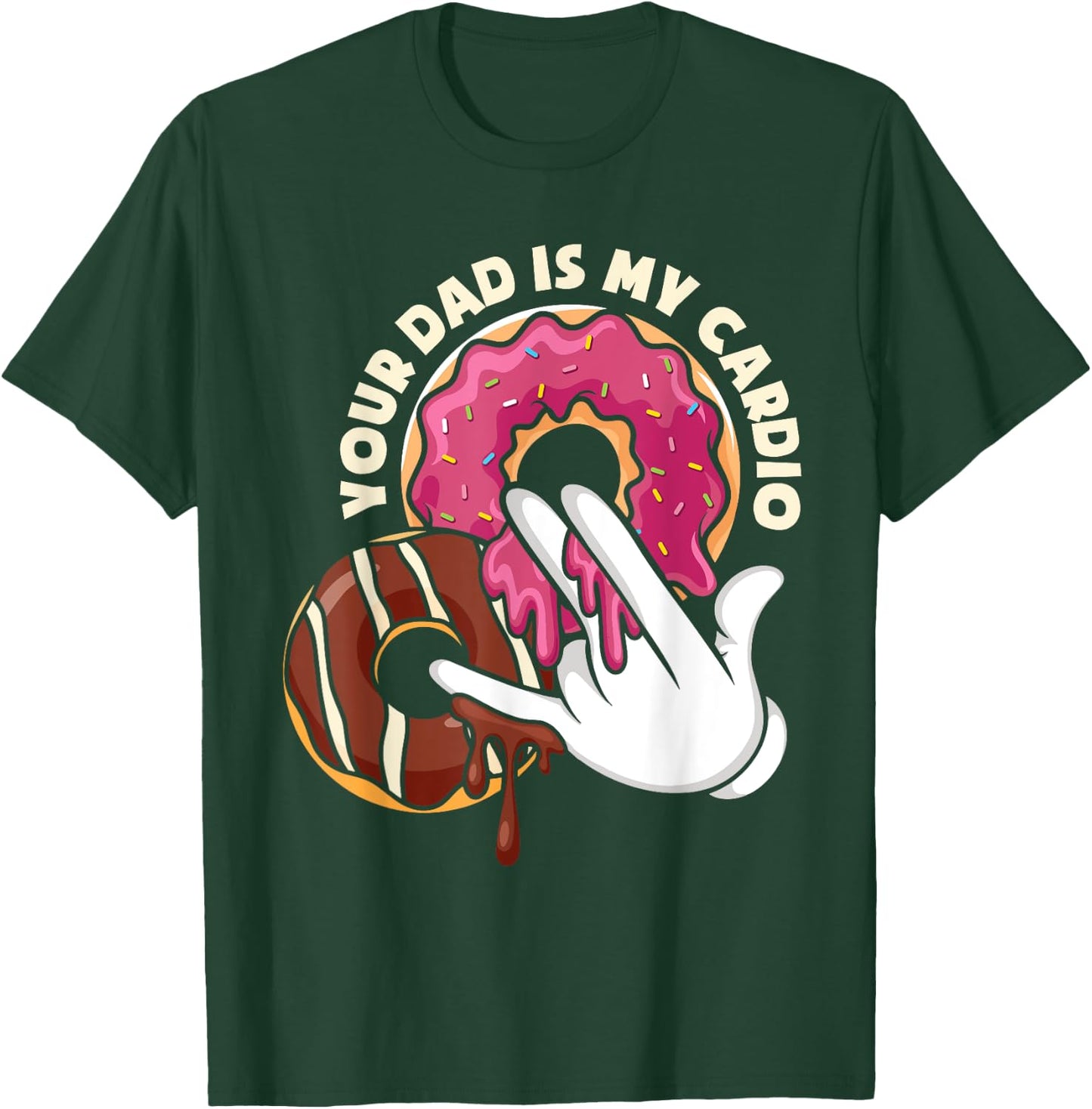 Your Dad Is My Cardio Adult Humor T-Shirt - T-Shirt | Forest