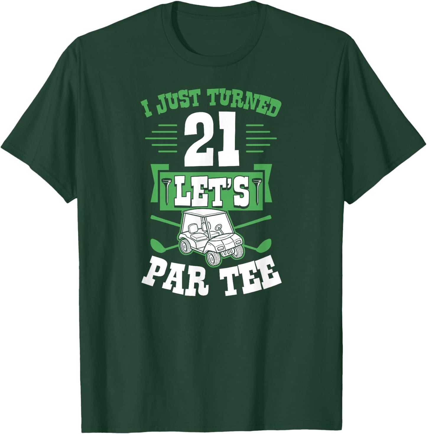 I Just Turned 21 Let's Par- Golf Cart 21st Birthday Party T-Shirt - T-Shirt | Forest