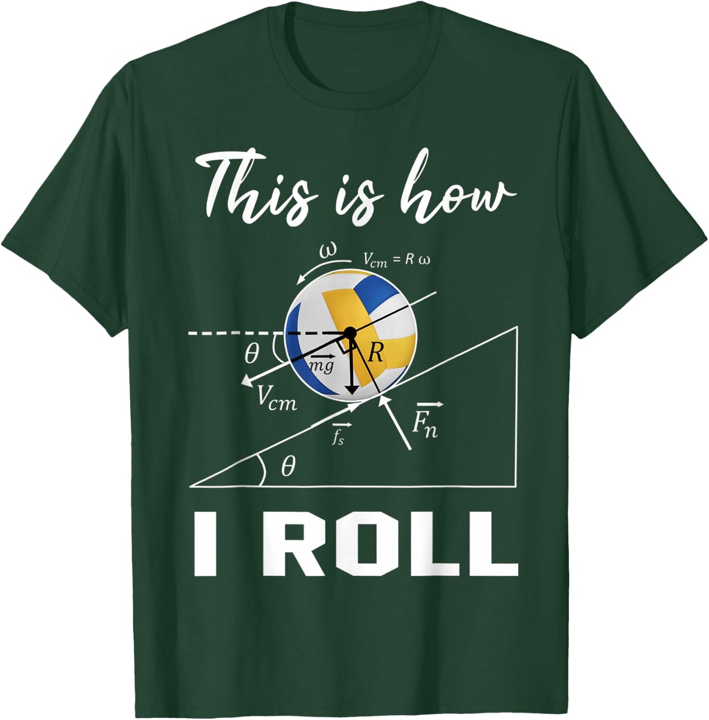 This Is How I Roll Volleyball Physics Science Lovers Math T-Shirt - T-Shirt | Forest